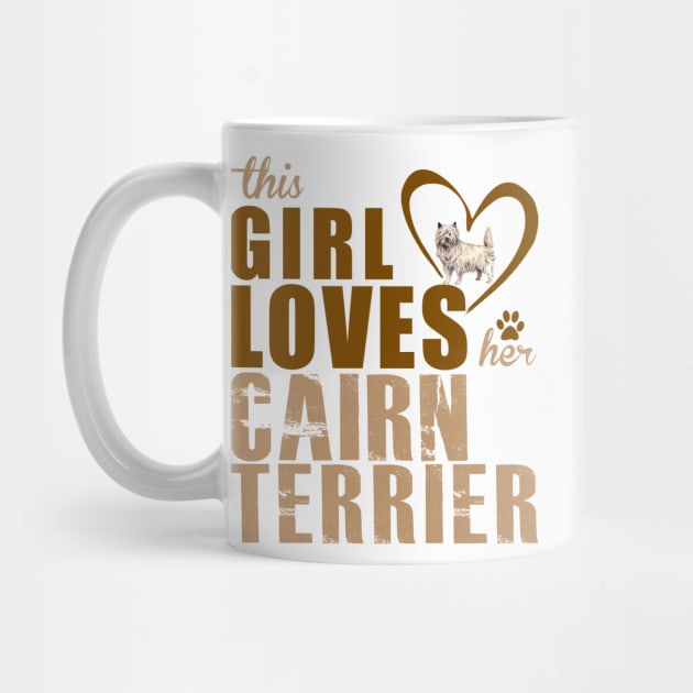 This Girl Loves Her Cairn Terrier! Especially for Cairn Terrier Dog Lovers! by rs-designs